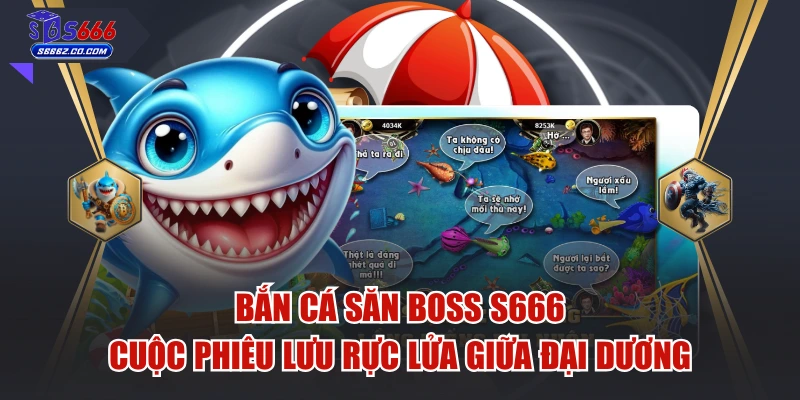 Bắn Cá Săn Boss S666