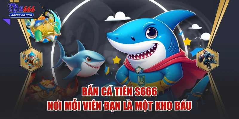 Bắn Cá Tiên S666