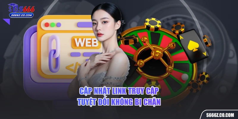 Cập nhật link truy cập tuyệt đối không bị chặn