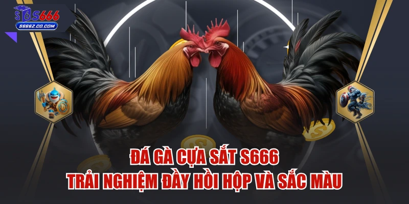 Đá Gà Cựa Sắt S666