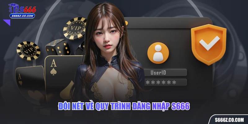 Đôi nét về quy trình đăng nhập S666