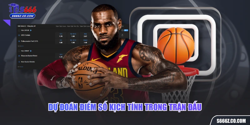 Dự đoán điểm số kịch tính trong trận đấu 