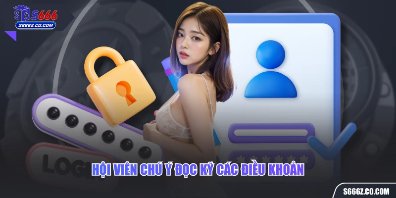 Hội viên chú ý đọc kỹ các điều khoản