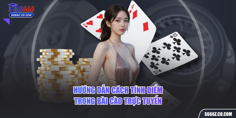 Hướng dẫn cách tính điểm trong bài cào trực tuyến