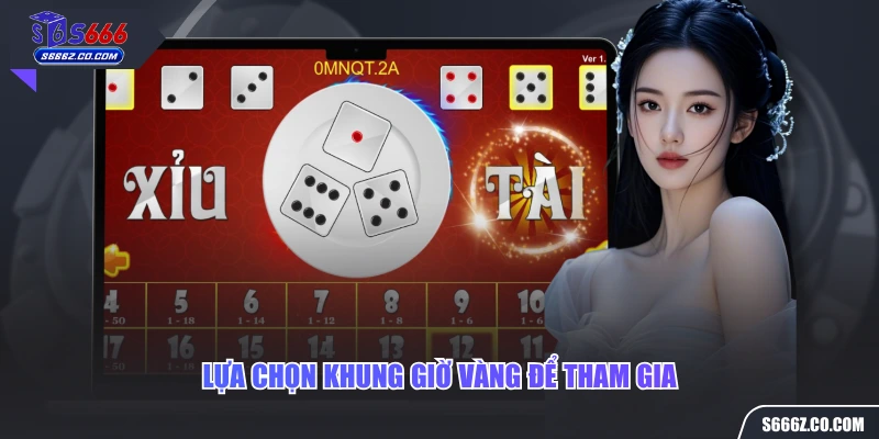 Lựa chọn khung giờ vàng để tham gia