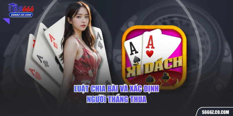 Luật chia bài và xác định người thắng thua