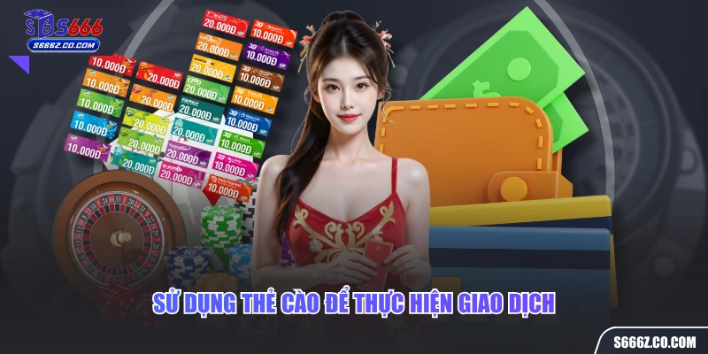 Sử dụng thẻ cào để thực hiện giao dịch